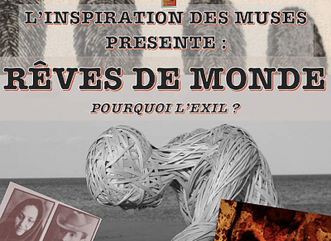 « L’Inspiration Des Muses » présente : Rêves de monde – Pourquoi l’Exil ?