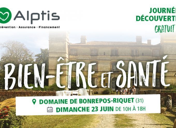 Dimanche 23 juin 2019 Journée « Bien-être et santé » avec Alptis au Domaine de Bonrepos-Riquet (31)