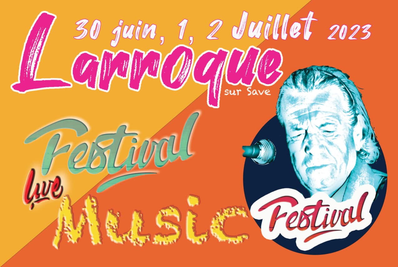 Trois jours de folies musicales et festives au Festival Live Music de Larroque, les 30 juin, 1er et 2 juillet.