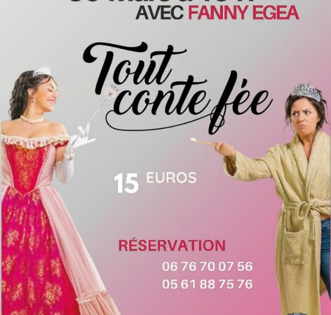 Une pièce de théâtre fort drôle et futée, Tout conte fée, avec Fanny Egéa.