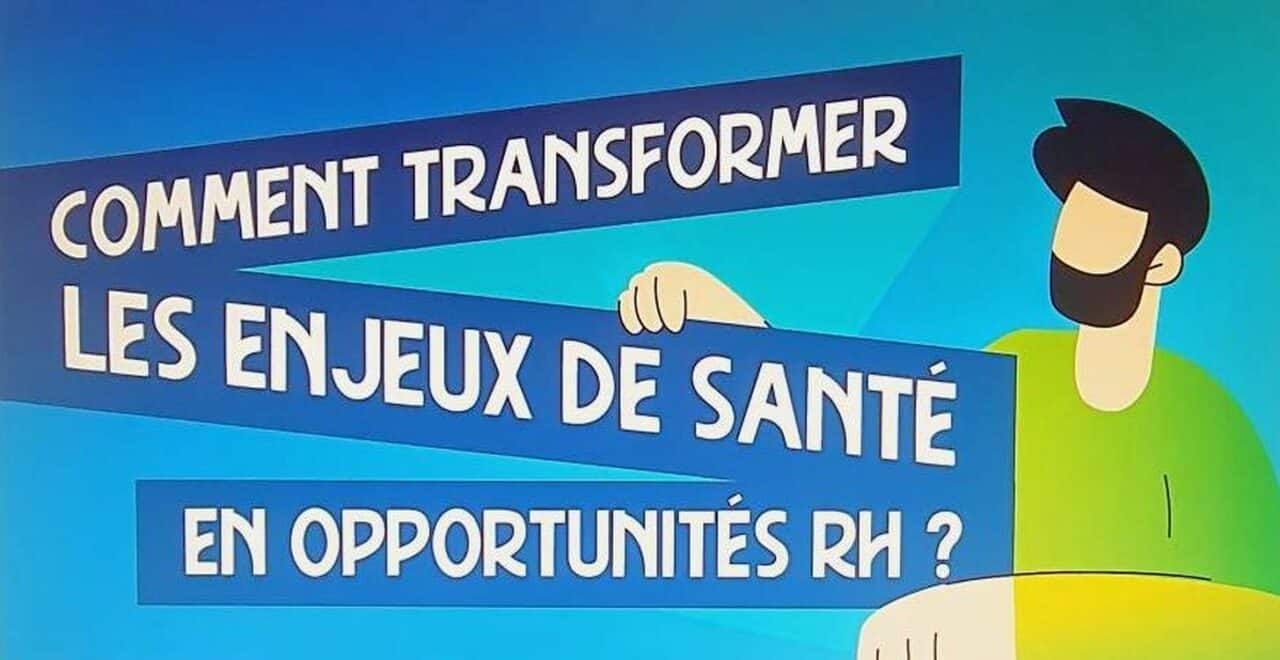 « Comment transformer les enjeux de santé en opportunités RH ? »