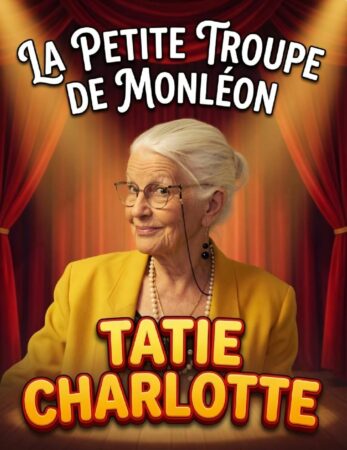 Un moment de théâtre pour le rire et la détente, avec Tatie Charlotte, de la P'tite Troupe de Monléon.
